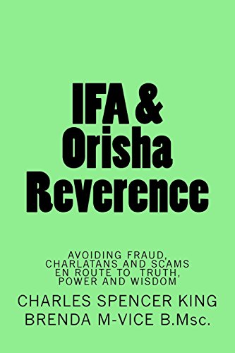 IFA & Orisha Reverence: Avoiding Fraud,Charlatans and Scams en route to Truth,Power & Wisdom - Click to Buy