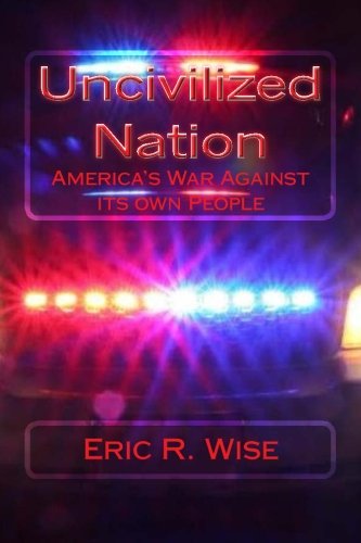 Uncivilized Nation: America's War Against Its Own People - Click to Buy