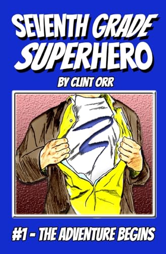 Seventh Grade Superhero: The Adventure Begins: Volume 1 - Click to Buy