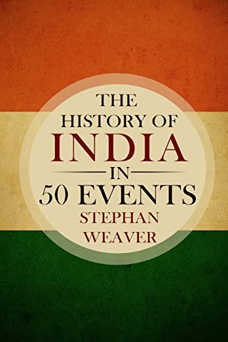 The History of India in 50 Events: (Indian History - Akbar the Great - East India Company - Taj Mahal - Mahatma Gandhi) - Click to Buy