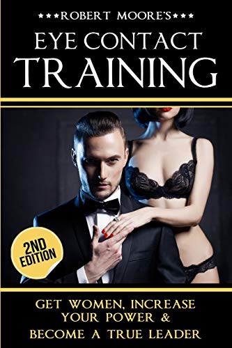 Eye Contact Training: Learn How To Attract Women + Improve Your Self Confidence, Charisma, & Leadership - Click to Buy