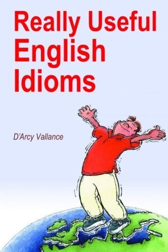Really Useful English Idioms - Click to Buy