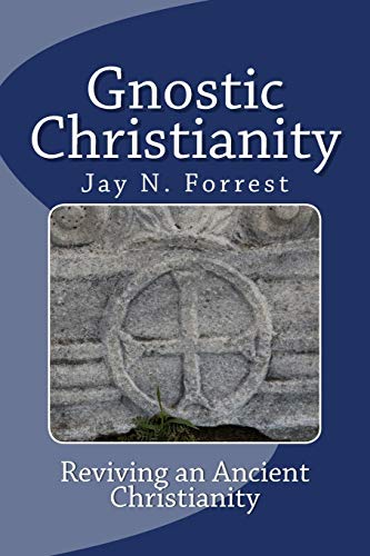Gnostic Christianity: Reviving an Ancient Christianity - Click to Buy