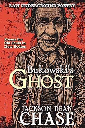 Bukowski's Ghost: Poems for Old Souls in New Bodies (Best of Raw Underground Poetry) - Click to Buy