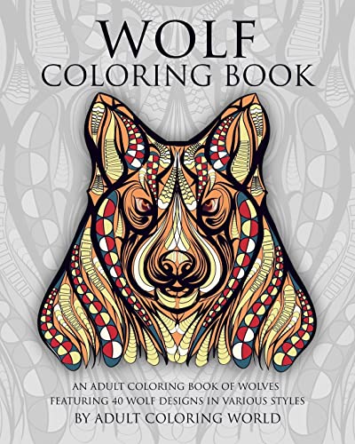 Wolf Coloring Book: An Adult Coloring Book of Wolves Featuring 40 Wolf Designs in Various Styles (Animal Coloring Books for Adults)