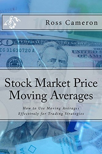 Stock Market Price Moving Averages: How to Use Moving Averages Effectively for Trading Strategies (Investing, Trading Strategy, Day Trading, Beginner Guide to Investing,) - Click to Buy