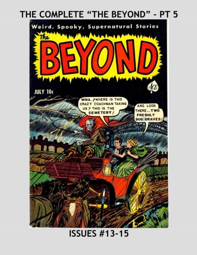 The Complete "The Beyond" - Pt 5: Amazing Stories of the Weird, Spooky, and Supernatural -- All 30 Issues in 10 Volumes - All Stories - No Ads - Click to Buy