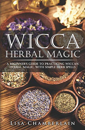 Wicca Herbal Magic: A Beginner’s Guide to Practicing Wiccan Herbal Magic, with Simple Herb Spells (Wicca for Beginners Series) - Click to Buy