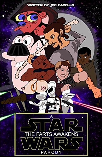 The Farts Awakens: A Star Wars Parody: An R-rated, aggressively stupid Star Wars parody in script format - Click to Buy