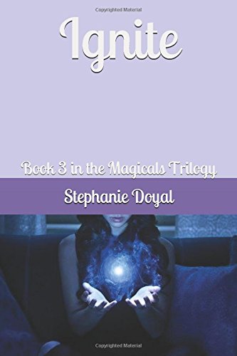 Ignite: Book 3 in the Magicals Trilogy - Click to Buy