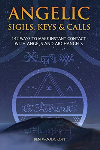 Angelic Sigils, Keys and Calls: 142 Ways to Make Instant Contact with Angels and Archangels (The Power of Magick) - Click to Buy