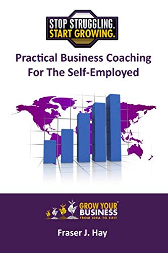 Practical Business Coaching For The Self-Employed: Stop Struggling. Start Growing. - Click to Buy