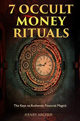 7 Occult Money Rituals: The Keys to Authentic Financial Magick - Click to Buy