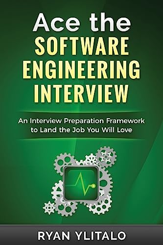 Ace the Software Engineering Interview: An Interview Preparation Framework to Land the Job You Will Love - Click to Buy