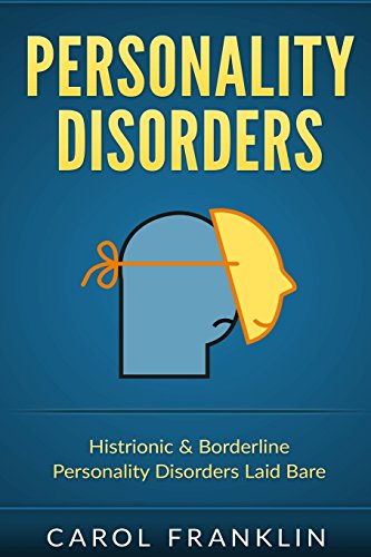 Personality Disorders: Histrionic & Borderline - Personality Disorders - Laid Bare