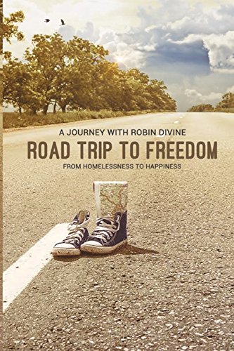 Road Trip to Freedom: From Homelessness to Happiness: A Journey with Robin Divine (Black and White Edition) - Click to Buy