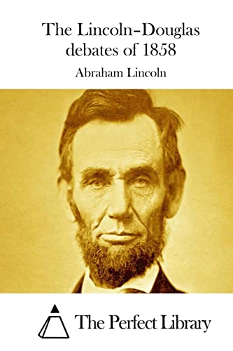 The Lincoln–Douglas debates of 1858 (Perfect Library) - Click to Buy