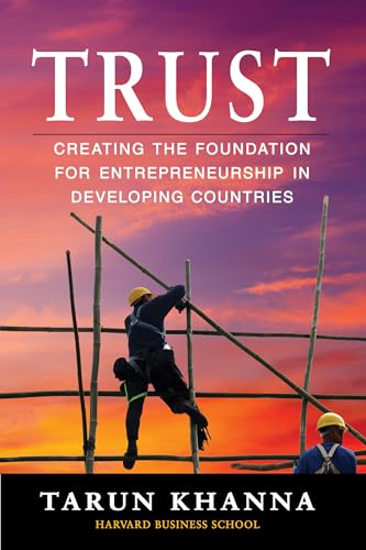Trust: Creating the Foundation for Entrepreneurship in Developing Countries - Click to Buy