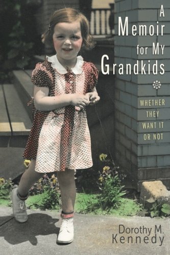 A Memoir for My Grandkids Whether They Want It or Not - Click to Buy