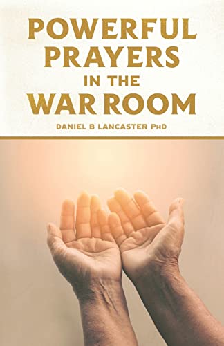 Powerful Prayers in the War Room: Learning to Pray like a Powerful Prayer Warrior: 1 (Powerful Quite Times in the War Room) - Click to Buy