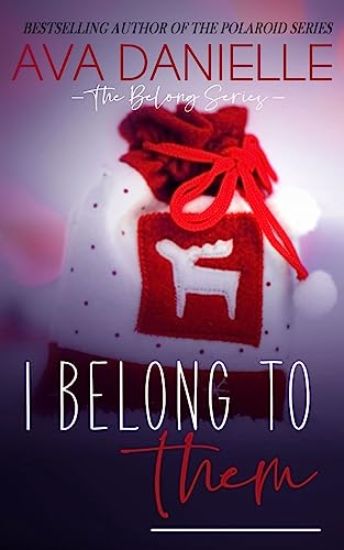 I Belong to Them: a Christmas Novella (Belong Series) - Click to Buy