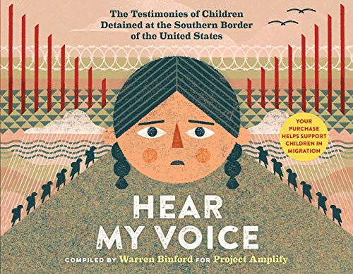 Hear My Voice/Escucha mi voz: The Testimonies of Children Detained at the Southern Border of the United States - Click to Buy