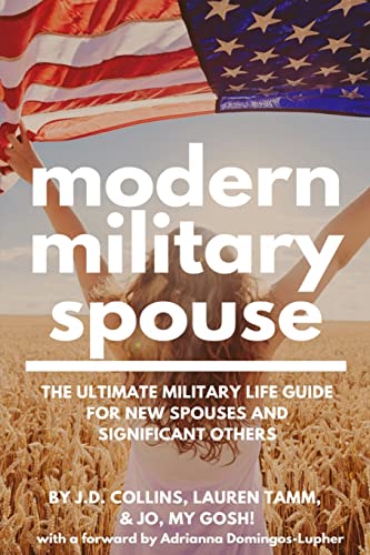Modern Military Spouse: The Ultimate Military Life Guide for New Spouses and Significant Others - Click to Buy