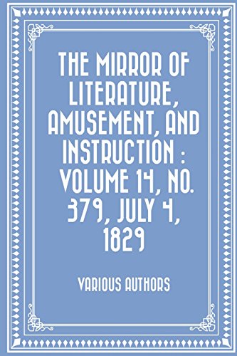The Mirror of Literature, Amusement, and Instruction : Volume 14, No. 379, July 4, 1829