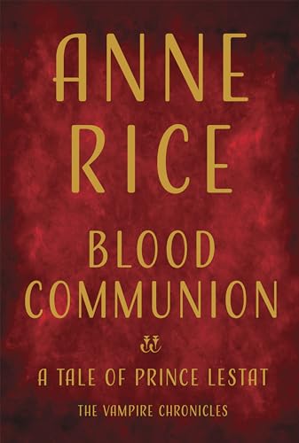 Blood Communion: A Tale of Prince Lestat - Click to Buy