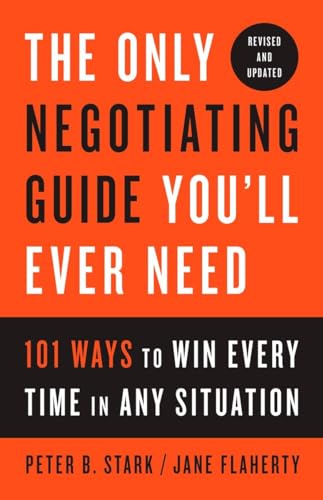 The Only Negotiating Guide You'll Ever Need, Revised and Updated: 101 Ways to Win Every Time in Any Situation - Click to Buy