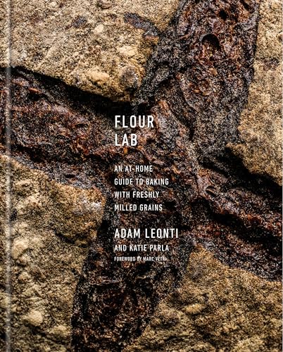 Flour Lab: An At-Home Guide to Baking with Freshly Milled Grains - Click to Buy