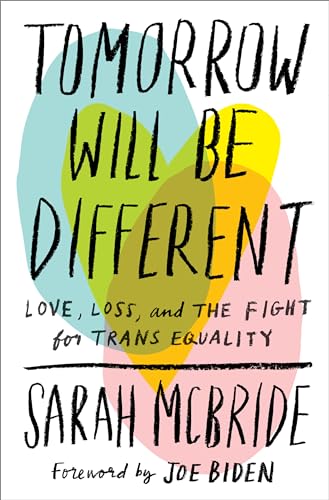 Tomorrow Will Be Different: Love, Loss, and the Fight for Trans Equality - Click to Buy