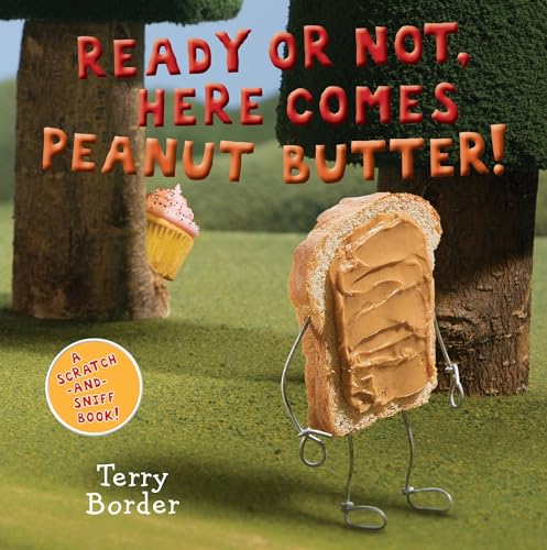 Ready or Not, Here Comes Peanut Butter!: A Scratch-and-Sniff Book - Click to Buy