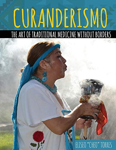 Curanderismo: The Art of Traditional Medicine Without Borders - Click to Buy