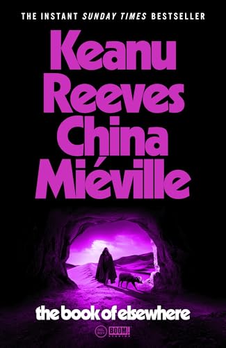 The Book of Elsewhere: A novel by Keanu Reeves & China Miéville - Click to Buy