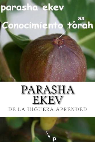 Parasha Ekev: El Secreto Biblico de La Higuera - Click to Buy