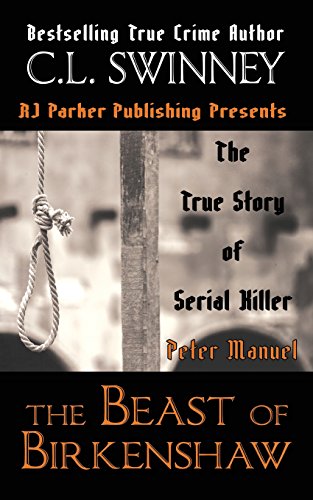 The Beast of Birkenshaw: The True Story of Serial Killer Peter Manuel (Homicide True Crime Cases) - Click to Buy