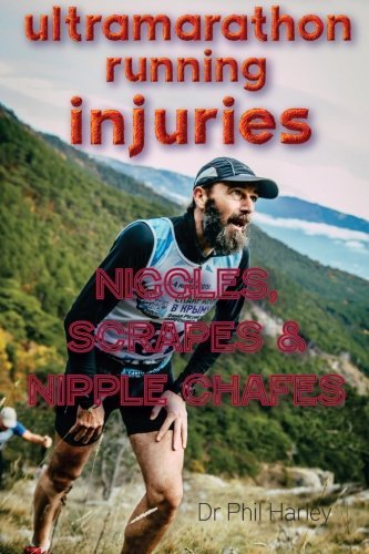 Ultramarathon Running Injuries: Niggles, Scrapes and Nipple Chafes - Click to Buy