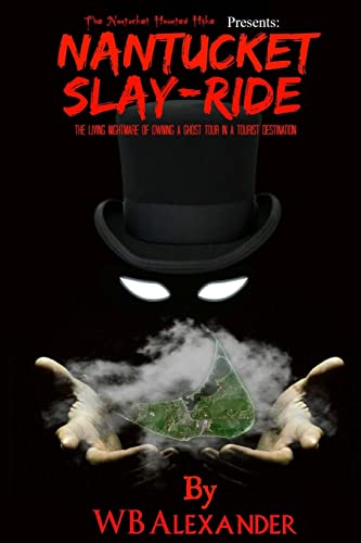 Nantucket Slay-Ride: The Living Nightmare of Owning A Ghost Tour In A Tourist Destination. - Click to Buy