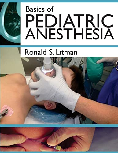 Basics of Pediatric Anesthesia: Print Edition - Click to Buy