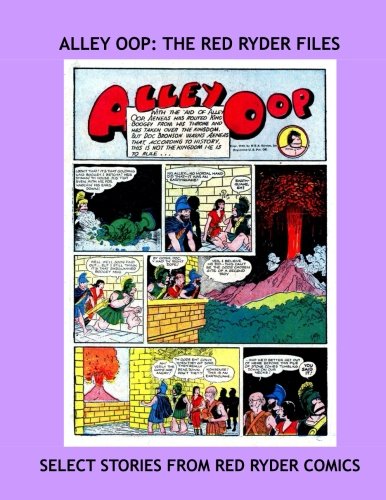 Alley Oop: The Red Ryder Files: Select Adventures of the Cool Caveman from Red Ryder Comics - All Stories - No Ads - Click to Buy