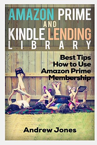 Lending Library For Prime Members: Best Tips How to Use Amazon Prime Membership (Amazon Prime, kindle library, kindle unlimited) - Click to Buy