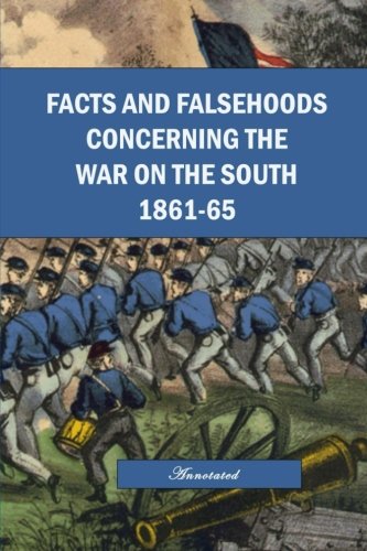 Facts and Falsehoods Concerning the War on the South 1861-1865, Annotated - Click to Buy