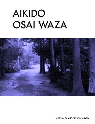 Aikido Osai Waza: Pinning Techniques In Traditional Aikido - b/w - Click to Buy
