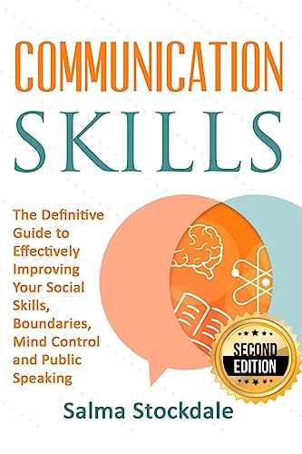 Communication: Communication Skills - The Definitive Guide to Effectively Improving Your Social Skills, Boundaries, Mind Control and Public Speaking - Click to Buy