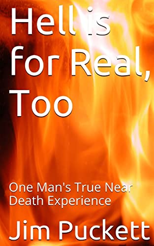 Hell is for Real, Too: One Man's True Near Death Experience - Click to Buy