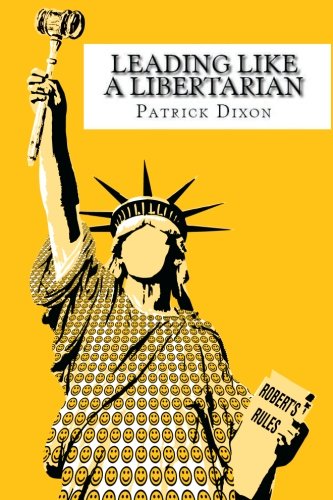 Leading Like a Libertarian: Running an organization based on the principles of liberty