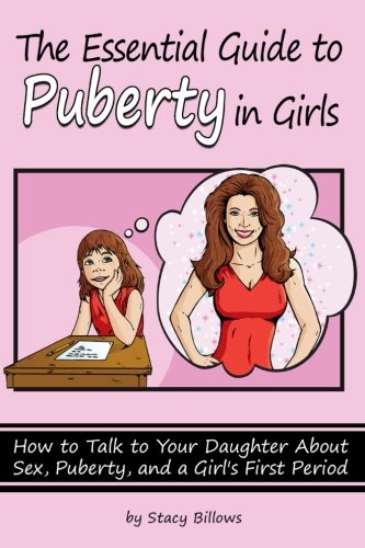 The Essential Guide to Puberty In Girls: How to Talk to Your Daughter About Sex, Puberty, and a Girl's First Period - Click to Buy