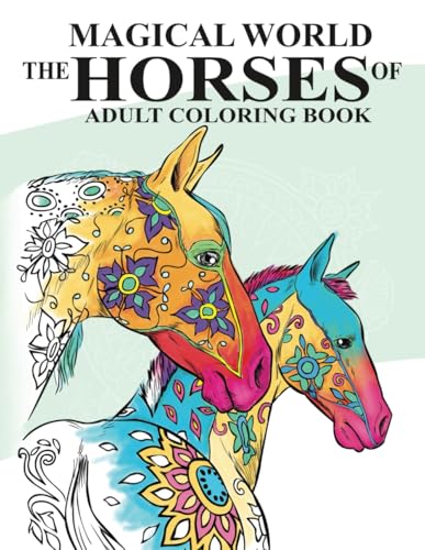 The Magical World Of Horses: Adult Coloring Book - Click to Buy