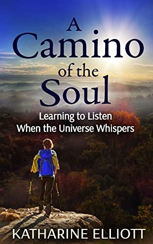 A Camino of the Soul: Learning to Listen When the Universe Whispers - Click to Buy